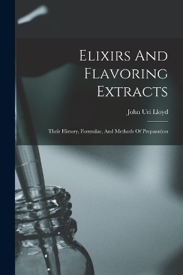 Elixirs And Flavoring Extracts - John Uri Lloyd