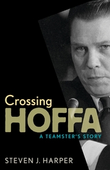 Crossing Hoffa -  Steven J. Harper