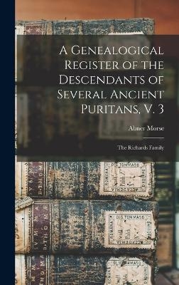 A Genealogical Register of the Descendants of Several Ancient Puritans, V. 3 - Abner Morse