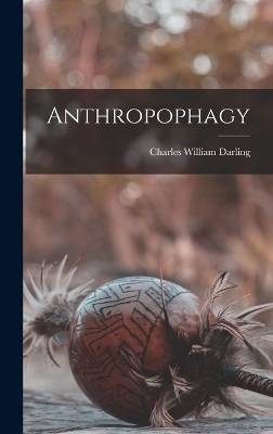 Anthropophagy - Charles William Darling