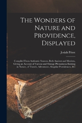 The Wonders of Nature and Providence, Displayed - Josiah Priest