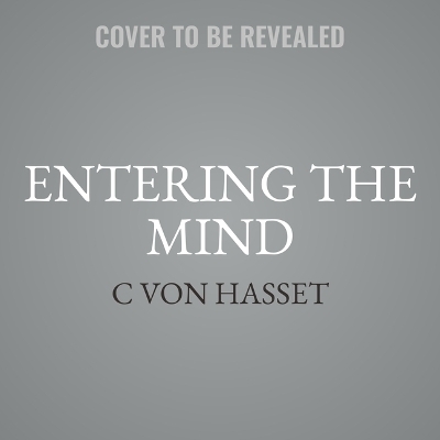 Entering the Mind - C Von Hassett