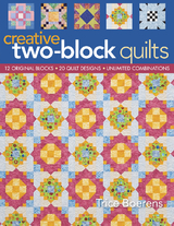 Creative Two Block Quilts -  Trice Boerens