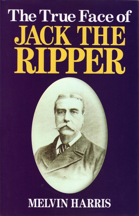 True Face of Jack The Ripper -  Melvin Harris