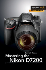 Mastering the Nikon D7200 -  Darrell Young