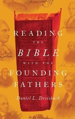 Reading the Bible with the Founding Fathers - Daniel L. Dreisbach