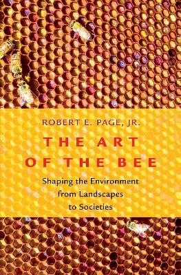 The Art of the Bee - Robert E. Page