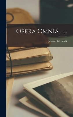 Opera Omnia ...... - Johann Bernoulli