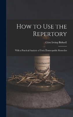How to Use the Repertory - Glen Irving Bidwell