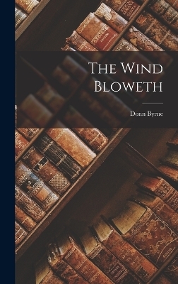 The Wind Bloweth - Donn Byrne