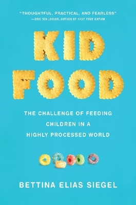 Kid Food - Bettina Elias Siegel