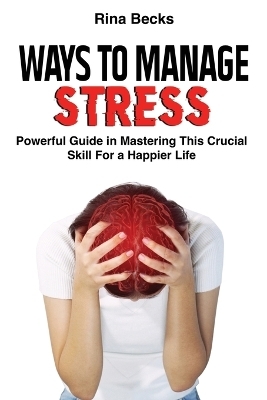 Ways to Manage Stress - Rina Becks