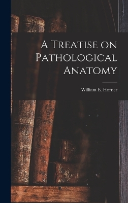 A Treatise on Pathological Anatomy - 