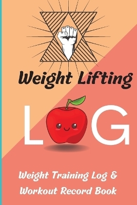 Weight Lifting Log Book - Mara Schimdt