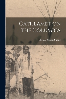 Cathlamet on the Columbia - Thomas Nelson Strong