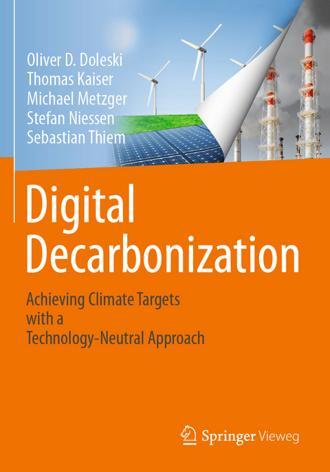 Digital Decarbonization - Oliver D. Doleski, Thomas Kaiser, Michael Metzger, Stefan Niessen, Sebastian Thiem