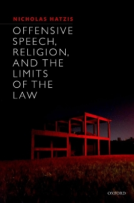Offensive Speech, Religion, and the Limits of the Law - Nicholas Hatzis