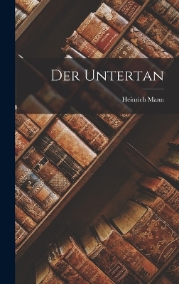 Der Untertan - Heinrich Mann