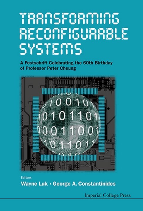 Transforming Reconfigurable Systems: A Festschrift Celebrating The 60th Birthday Of Professor Peter Cheung - 
