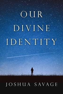 Our Divine Identity - Josh Savage