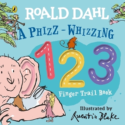 Roald Dahl: A Phizz-Whizzing 123 Finger Trail Book - Roald Dahl