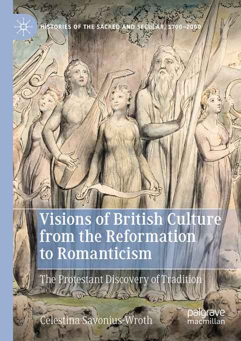 Visions of British Culture from the Reformation to Romanticism - Celestina Savonius-Wroth