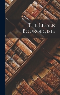 The Lesser Bourgeoisie -  Anonymous