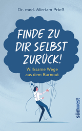 Finde zu dir selbst zurück! - Mirriam Prieß