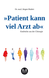 »Patient kann viel Arzt ab« - Dr. med. Jürgen Madert