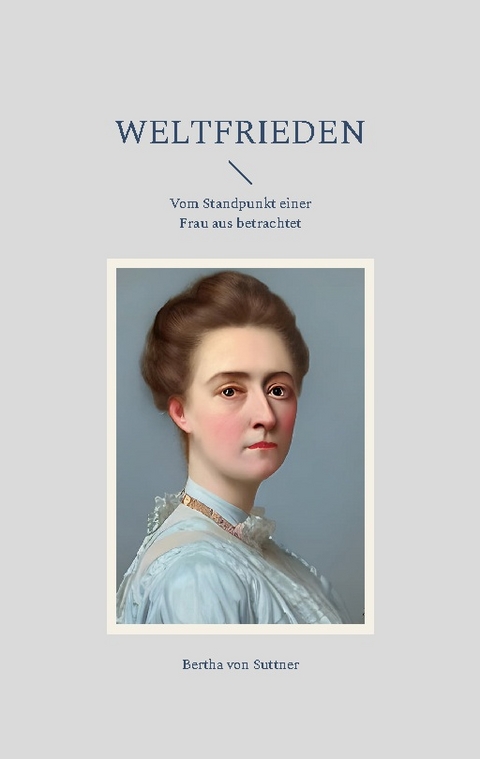 Weltfrieden - Bertha Von Suttner