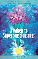 Awaken to Superconsciousness - Swami Kriyananda