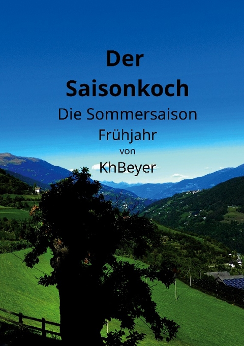Der Saisonkoch - Die Sommersaison - Frühjahr - Kh Beyer