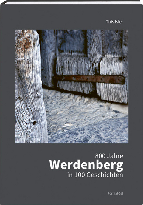 800 Jahre Werdenberg in 100 Geschichten - This Isler