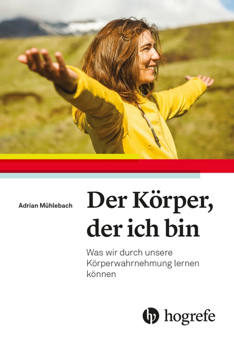 Der Körper, der ich bin - Adrian Mühlebach