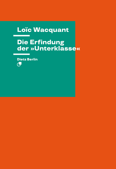 Die Erfindung der »Unterklasse« - Loïc Wacquant