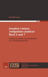 Josephus Latinus, "Antiquitates Judaicae" Buch 6 und 7 - Randolf Lukas,  Flavius Josephus