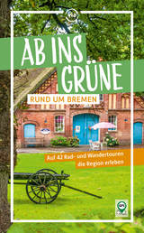 Ab ins Grüne – Rund um Bremen - Klose, Birgit