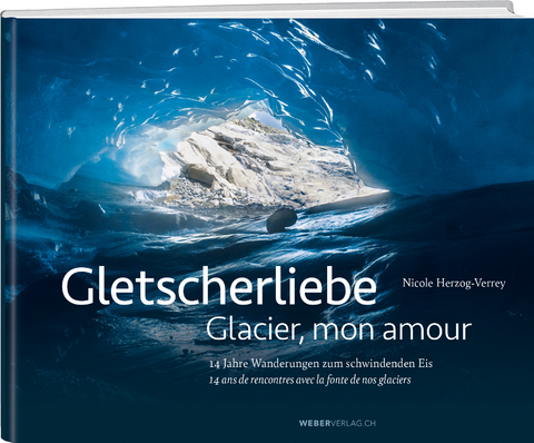 Gletscherliebe / Glacier, mon amour - Nicole Herzog Verrey