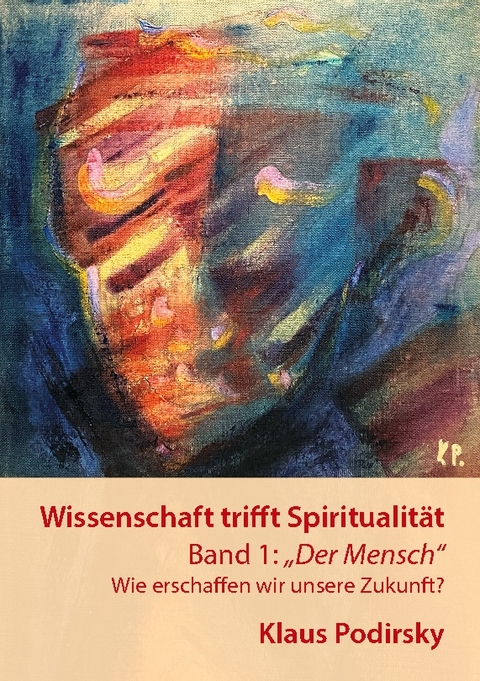 Wissenschaft trifft Spiritualität - Klaus Podirsky