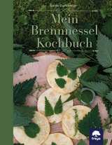 Mein Brennnessel Kochbuch - Gerda Zipfelmayer