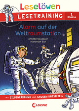 Leselöwen Lesetraining 1. Klasse - Alarm auf der Weltraumstation - Annette Neubauer