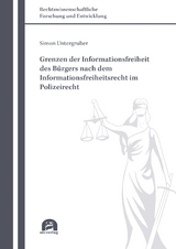 Grenzen der Informationsfreiheit des Bürgers nach dem Informationsfreiheitsrecht im Polizeirecht - Simon Untergruber