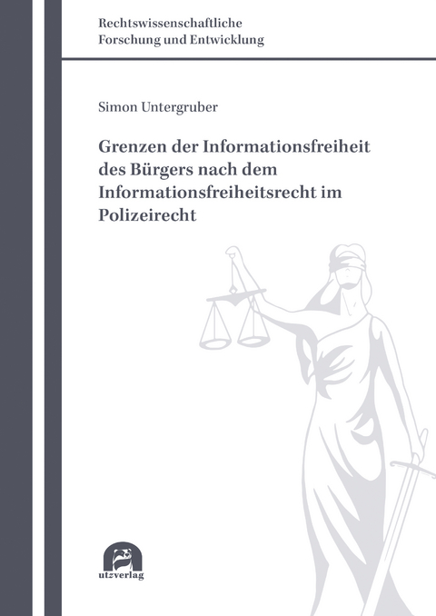 Grenzen der Informationsfreiheit des Bürgers nach dem Informationsfreiheitsrecht im Polizeirecht - Simon Untergruber