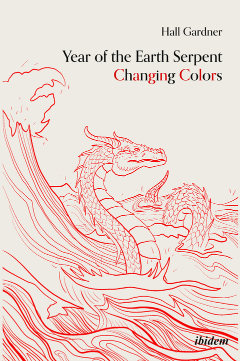 Year of the Earth Serpent Changing Colors. A Novel. - Hall Gardner