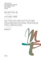 Die Titelholzschnitte in den Drucken des Michaël Prætorius Creutzbergensis - Ulf Wellner