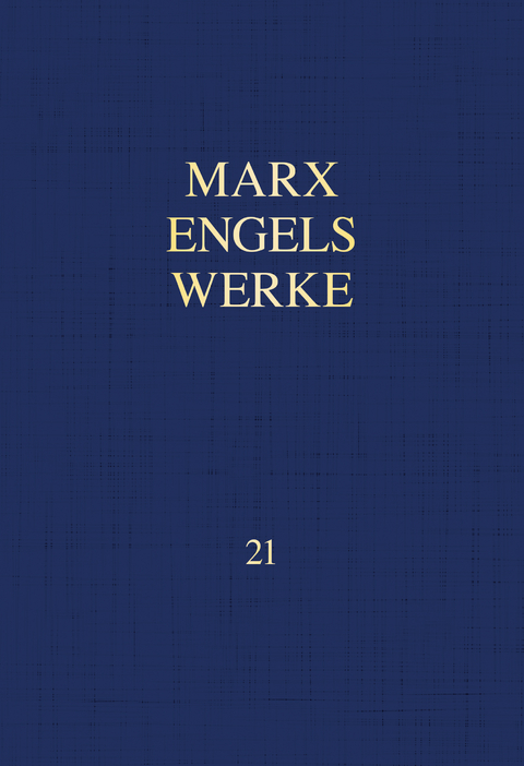 MEW / Marx-Engels-Werke Band 21 - Karl Marx, Friedrich Engels