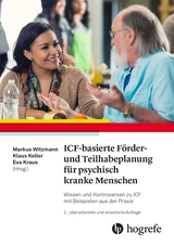 ICF-basierte Förder- und Teilhabeplanung für psychisch kranke Menschen - Witzmann, Markus; Kraus, Eva; Keller, Klaus