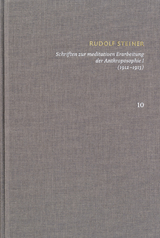 Rudolf Steiner: Schriften. Kritische Ausgabe / Band 10: Schriften zur meditativen Erarbeitung der Anthroposophie I (1912—1913) - Rudolf Steiner