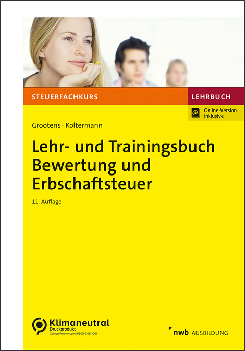 Lehr- und Trainingsbuch Bewertung und Erbschaftsteuer - Mathias Grootens, Jörg Koltermann