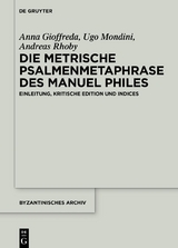 Die metrische Psalmenmetaphrase des Manuel Philes - Anna Gioffreda, Ugo Mondini, Andreas Rhoby